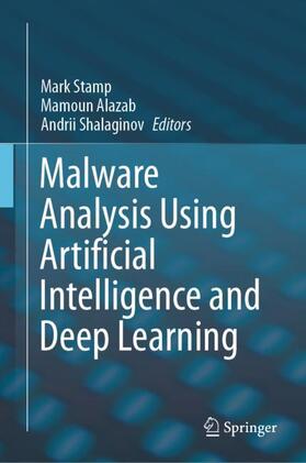 Stamp / Shalaginov / Alazab |  Malware Analysis Using Artificial Intelligence and Deep Learning | Buch |  Sack Fachmedien
