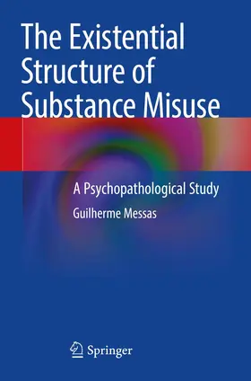 Messas |  The Existential Structure of Substance Misuse | Buch |  Sack Fachmedien