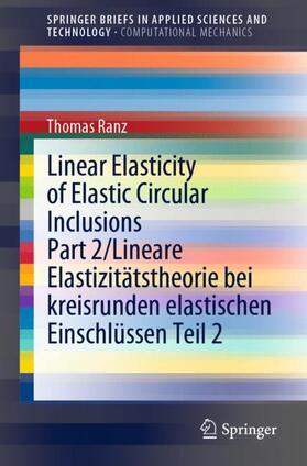 Ranz |  Linear Elasticity of Elastic Circular Inclusions Part 2/Lineare Elastizitätstheorie bei kreisrunden elastischen Einschlüssen Teil 2 | Buch |  Sack Fachmedien