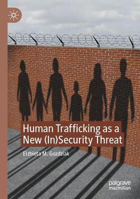 Gozdziak / Gozdziak |  Human Trafficking as a New (In)Security Threat | Buch |  Sack Fachmedien