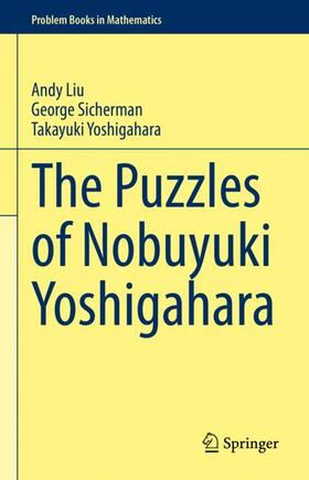 Liu / Yoshigahara / Sicherman |  The Puzzles of Nobuyuki Yoshigahara | Buch |  Sack Fachmedien