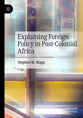 Magu |  Explaining Foreign Policy in Post-Colonial Africa | Buch |  Sack Fachmedien