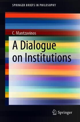 Mantzavinos |  A Dialogue on Institutions | Buch |  Sack Fachmedien