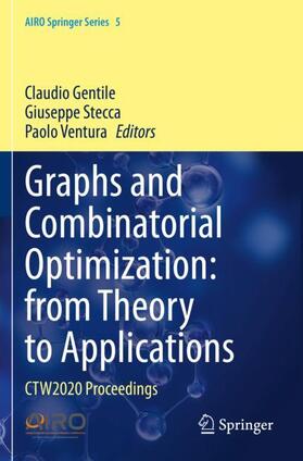 Gentile / Ventura / Stecca |  Graphs and Combinatorial Optimization: from Theory to Applications | Buch |  Sack Fachmedien