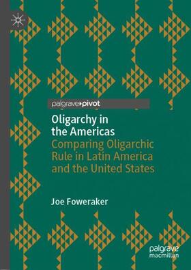 Foweraker |  Oligarchy in the Americas | Buch |  Sack Fachmedien