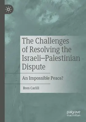 Carlill |  The Challenges of Resolving the Israeli¿Palestinian Dispute | Buch |  Sack Fachmedien