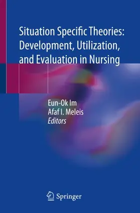 Meleis / Im |  Situation Specific Theories: Development, Utilization, and Evaluation in Nursing | Buch |  Sack Fachmedien