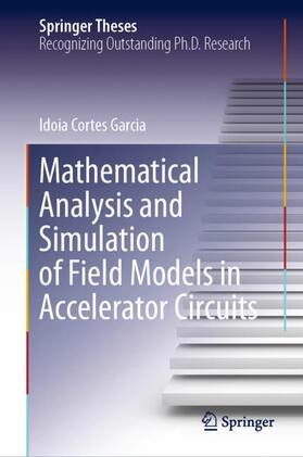 Cortes Garcia |  Mathematical Analysis and Simulation of Field Models in Accelerator Circuits | Buch |  Sack Fachmedien
