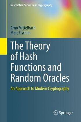 Fischlin / Mittelbach |  The Theory of Hash Functions and Random Oracles | Buch |  Sack Fachmedien