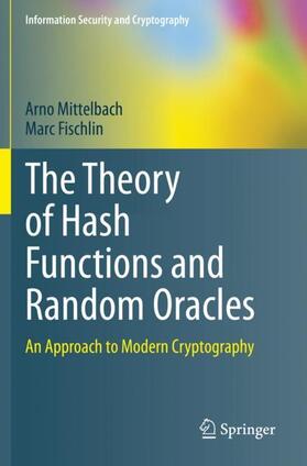 Fischlin / Mittelbach |  The Theory of Hash Functions and Random Oracles | Buch |  Sack Fachmedien