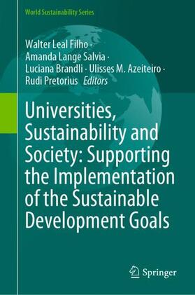 Leal Filho / Salvia / Pretorius |  Universities, Sustainability and Society: Supporting the Implementation of the Sustainable Development Goals | Buch |  Sack Fachmedien