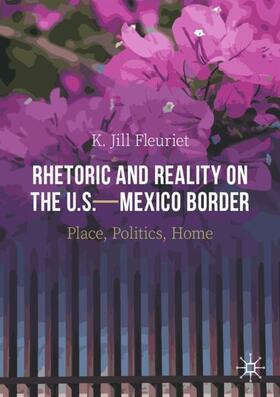 Fleuriet |  Rhetoric and Reality on the U.S.¿Mexico Border | Buch |  Sack Fachmedien