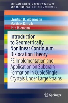 Silbermann / Ihlemann / Baitsch |  Introduction to Geometrically Nonlinear Continuum Dislocation Theory | Buch |  Sack Fachmedien