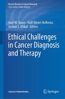 Bauer / Utikal / Hofheinz |  Ethical Challenges in Cancer Diagnosis and Therapy | Buch |  Sack Fachmedien