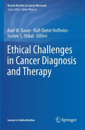 Bauer / Utikal / Hofheinz |  Ethical Challenges in Cancer Diagnosis and Therapy | Buch |  Sack Fachmedien
