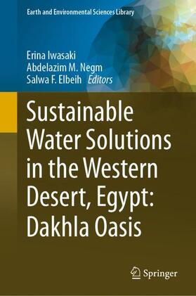 Iwasaki / Elbeih / Negm |  Sustainable Water Solutions in the Western Desert, Egypt: Dakhla Oasis | Buch |  Sack Fachmedien