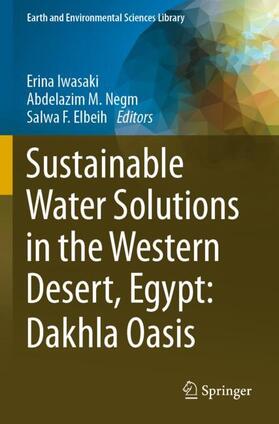 Iwasaki / Elbeih / Negm |  Sustainable Water Solutions in the Western Desert, Egypt: Dakhla Oasis | Buch |  Sack Fachmedien