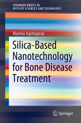 Agotegaray |  Silica-Based Nanotechnology for Bone Disease Treatment | Buch |  Sack Fachmedien