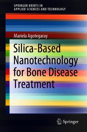 Agotegaray |  Silica-Based Nanotechnology for Bone Disease Treatment | eBook | Sack Fachmedien