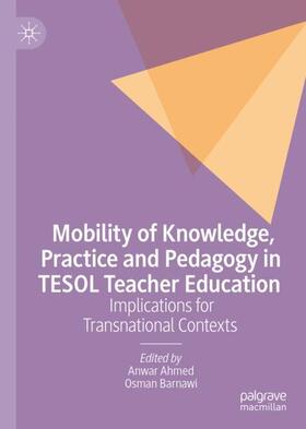 Barnawi / Ahmed |  Mobility of Knowledge, Practice and Pedagogy in TESOL Teacher Education | Buch |  Sack Fachmedien