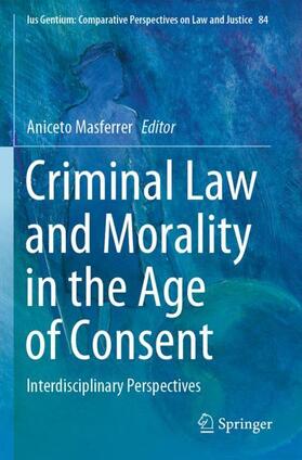 Masferrer |  Criminal Law and Morality in the Age of Consent | Buch |  Sack Fachmedien