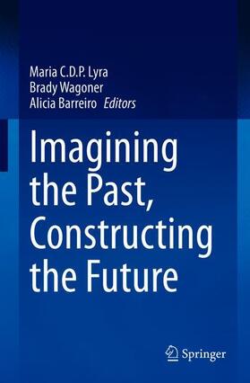 Lyra / Barreiro / Wagoner |  Imagining the Past, Constructing the Future | Buch |  Sack Fachmedien