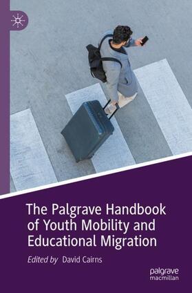 Cairns |  The Palgrave Handbook of Youth Mobility and Educational Migration | Buch |  Sack Fachmedien