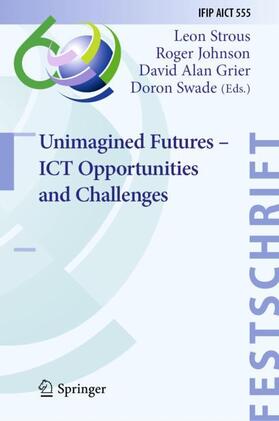Strous / Swade / Johnson |  Unimagined Futures ¿ ICT Opportunities and Challenges | Buch |  Sack Fachmedien
