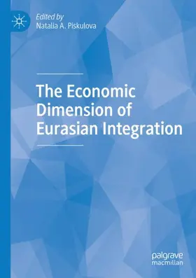 Piskulova |  The Economic Dimension of Eurasian Integration | Buch |  Sack Fachmedien