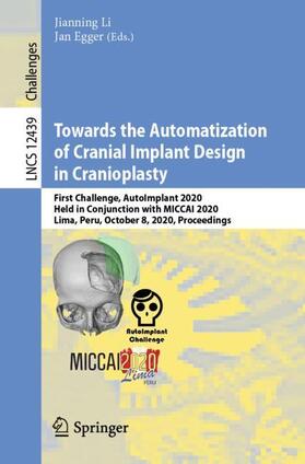 Egger / Li |  Towards the Automatization of Cranial Implant Design in Cranioplasty | Buch |  Sack Fachmedien