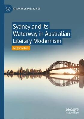 Brayshaw |  Sydney and Its Waterway in Australian Literary Modernism | Buch |  Sack Fachmedien