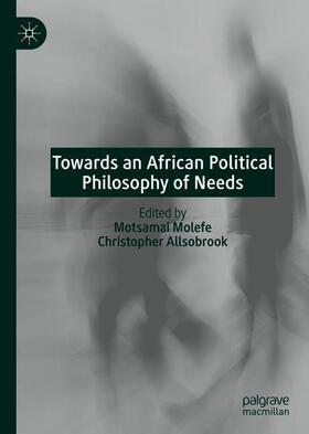 Allsobrook / Molefe |  Towards an African Political Philosophy of Needs | Buch |  Sack Fachmedien