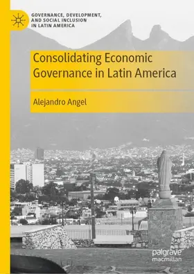 Angel |  Consolidating Economic Governance in Latin America | Buch |  Sack Fachmedien