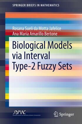 Amarillo Bertone / Jafelice |  Biological Models via Interval Type-2 Fuzzy Sets | Buch |  Sack Fachmedien
