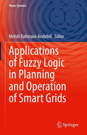 Rahmani-Andebili |  Applications of Fuzzy Logic in Planning and Operation of Smart Grids | Buch |  Sack Fachmedien