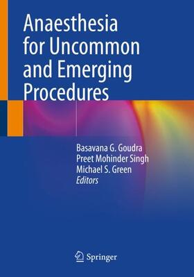 Goudra / Green / Singh |  Anaesthesia for Uncommon and Emerging Procedures | Buch |  Sack Fachmedien