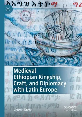 Krebs |  Medieval Ethiopian Kingship, Craft, and Diplomacy with Latin Europe | Buch |  Sack Fachmedien