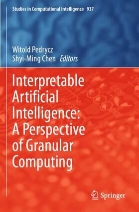 Chen / Pedrycz |  Interpretable Artificial Intelligence: A Perspective of Granular Computing | Buch |  Sack Fachmedien