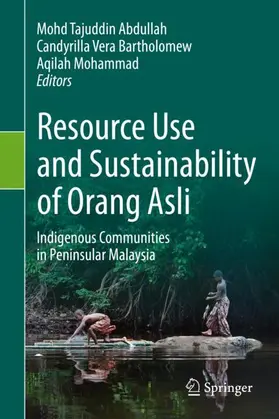 Abdullah / Mohammad / Bartholomew |  Resource Use and Sustainability of Orang Asli | Buch |  Sack Fachmedien