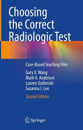 Wang / Lee / Anderson |  Choosing the Correct Radiologic Test | Buch |  Sack Fachmedien
