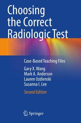 Wang / Lee / Anderson |  Choosing the Correct Radiologic Test | Buch |  Sack Fachmedien