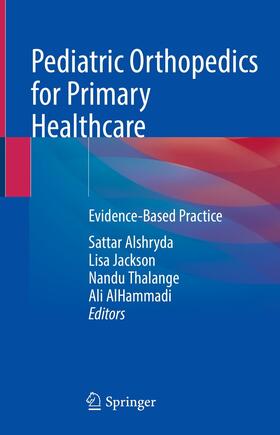 Alshryda / Jackson / Thalange |  Pediatric Orthopedics for Primary Healthcare | eBook | Sack Fachmedien