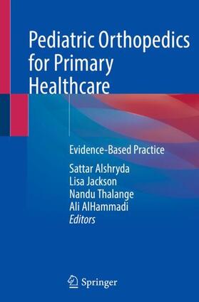 Alshryda / AlHammadi / Jackson |  Pediatric Orthopedics for Primary Healthcare | Buch |  Sack Fachmedien