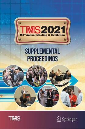 The Minerals, Metals & Materials Society | TMS 2021 150th Annual Meeting & Exhibition Supplemental Proceedings | Buch | 978-3-030-65260-9 | sack.de
