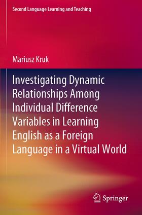 Kruk |  Investigating Dynamic Relationships Among Individual Difference Variables in Learning English as a Foreign Language in a Virtual World | Buch |  Sack Fachmedien