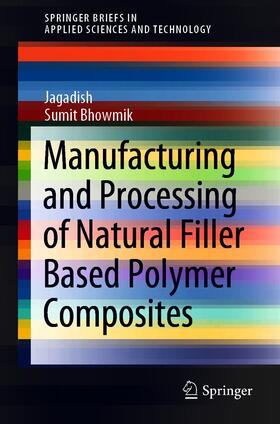 Jagadish / Bhowmik |  Manufacturing and Processing of Natural Filler Based Polymer Composites | eBook | Sack Fachmedien