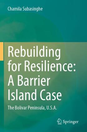 Subasinghe |  Rebuilding for Resilience: A Barrier Island Case | Buch |  Sack Fachmedien