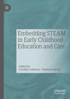 Garvis / Cohrssen |  Embedding STEAM in Early Childhood Education and Care | Buch |  Sack Fachmedien