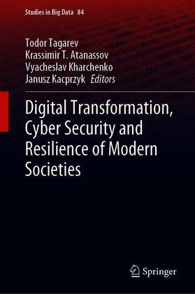 Tagarev / Kacprzyk / Atanassov |  Digital Transformation, Cyber Security and Resilience of Modern Societies | Buch |  Sack Fachmedien
