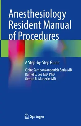 Sampankanpanich Soria MD / Manecke MD / Lee MD, PhD |  Anesthesiology Resident Manual of Procedures | Buch |  Sack Fachmedien